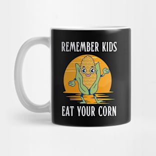 Remember Kids Eat Your Corn Mug